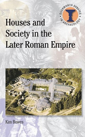 Książka Houses and Society in the Later Roman Empire Kim Bowes