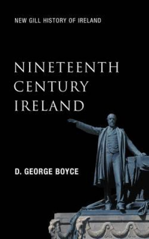 Kniha New Gill History of Ireland: Nineteenth-Century Ireland D. George Boyce