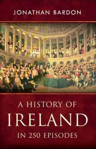 Kniha History of Ireland in 250 Episodes Jonathan Bardon