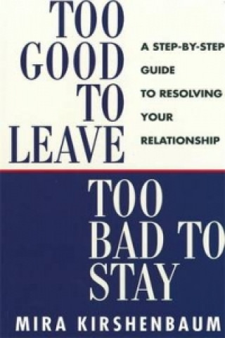 Kniha Too Good to Leave, Too Bad to Stay Mira Kirshenbaum
