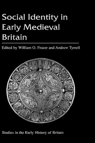 Kniha Social Identity in Early Medieval Britain Bill Frazer