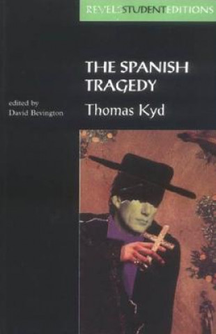 Kniha Spanish Tragedy (Revels Student Edition) Thomas Kyd