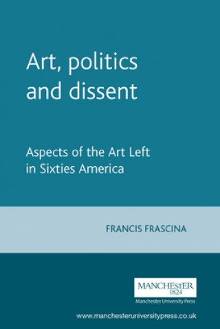 Książka Art, Politics and Dissent Francis Frascana