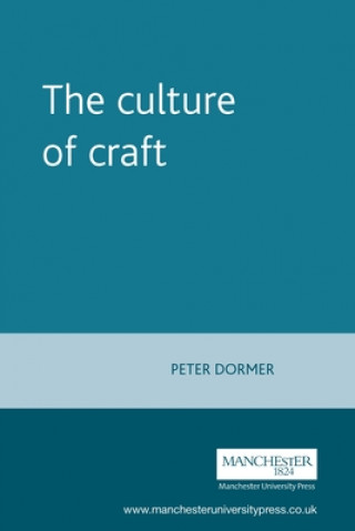 Kniha Culture of Craft Peter Dormer