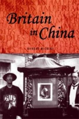 Knjiga Britain in China Robert A Bickers