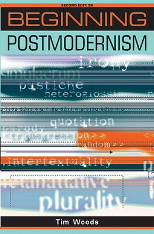 Könyv Beginning Postmodernism Tim Woods