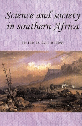 Kniha Science and Society in Southern Africa Saul Dubow