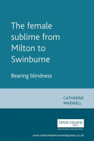 Knjiga Female Sublime from Milton to Swinburne Catherine Maxwell