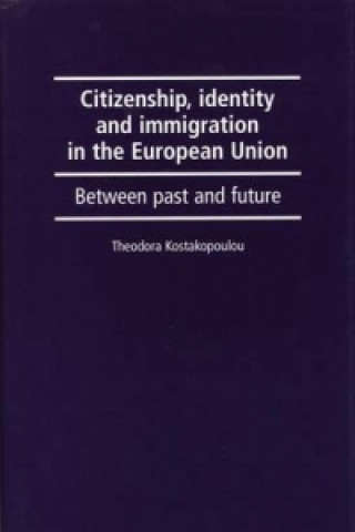 Carte Citizenship, Identity and Immigration in the European Union Theodora Kostakopoulou