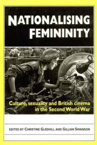 Livre Nationalising Femininity Christine Gledhill