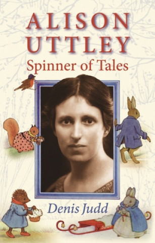 Книга Alison Uttley: Spinner of Tales Denis Judd
