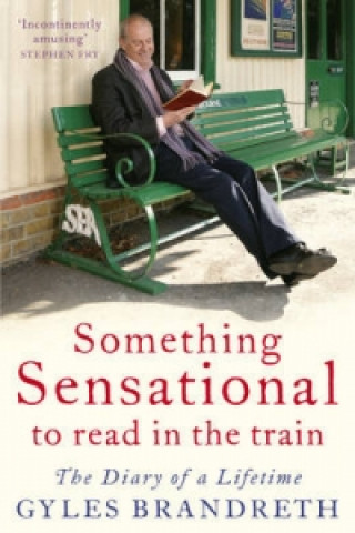 Könyv Something Sensational to Read in the Train Gyles Brandreth