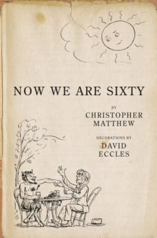 Carte Now We Are Sixty Christopher Matthew