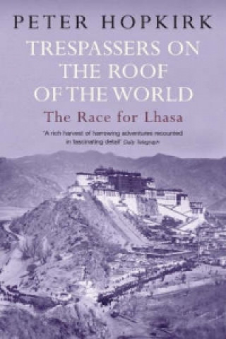 Könyv Trespassers on the Roof of the World Peter Hopkirk