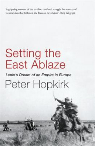 Kniha Setting the East Ablaze Peter Hopkirk