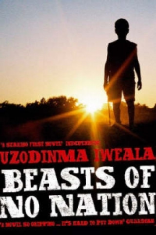 Kniha Beasts of No Nation Uzodinma Iweala