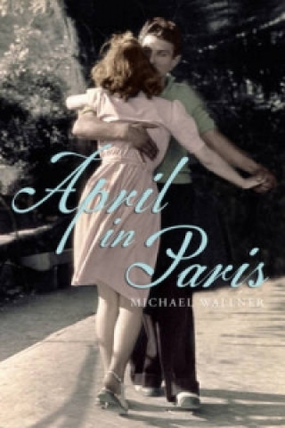 Kniha April in Paris Michael Wallner