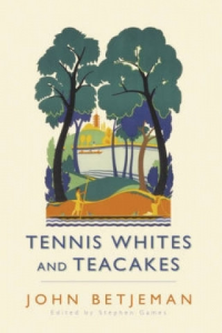 Könyv Tennis Whites and Teacakes John Betjeman