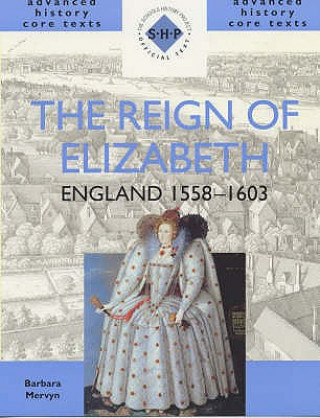 Kniha Reign of Elizabeth: England 1558-1603 Barbara Mervyn
