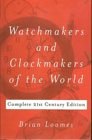 Könyv Watchmakers and Clockmakers of the World Brian Loomes