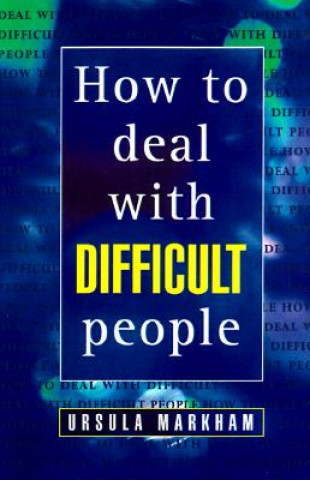 Kniha How to Deal with Difficult People Ursula Markham