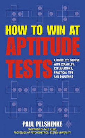 Kniha How to Win at Aptitude Tests Paul Pelshenke