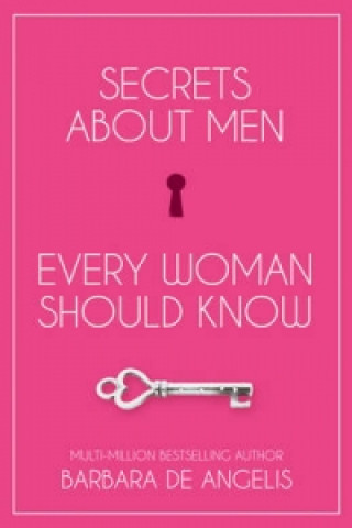 Carte Secrets About Men Every Woman Should Know Barbara De Angelis