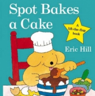 Könyv Spot Bakes A Cake Eric Hill