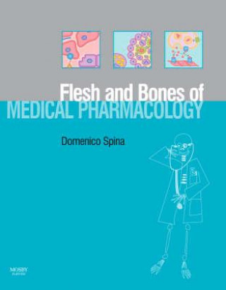 Könyv Flesh and Bones of Medical Pharmacology Domenico Spina