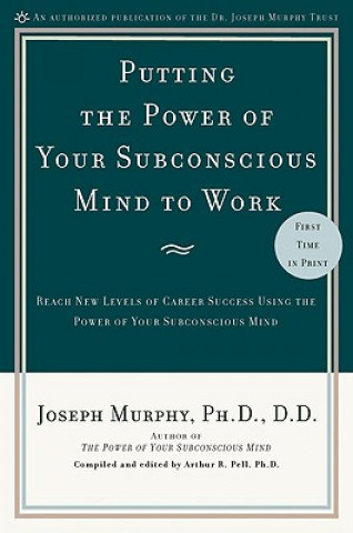 Kniha Putting the Power of Your Subconscious Mind to Work Joseph Murphy