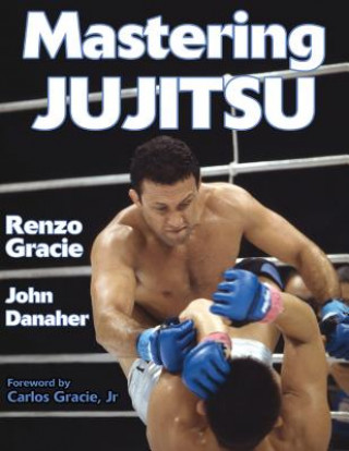 Knjiga Mastering Jujitsu Renzo Gracie