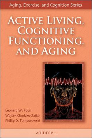 Книга Active Living, Cognitive Functioning and Aging Wojtek Chodzko-Zajko