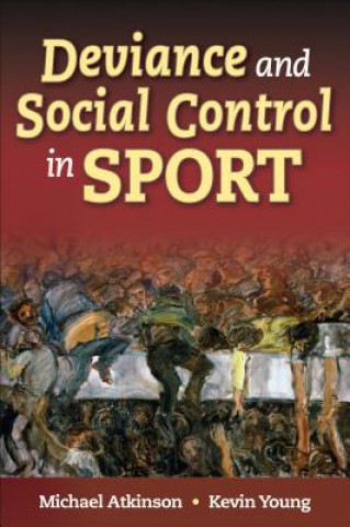 Könyv Deviance and Social Control in Sport Michael Atkinson