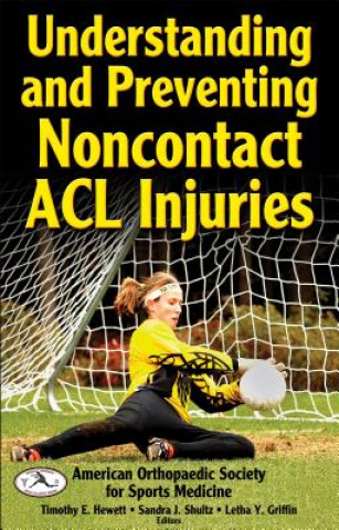 Kniha Understanding and Preventing Noncontact ACL Injuries AOSSM