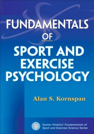 Carte Fundamentals of Sport and Exercise Psychology Alan Kornspan