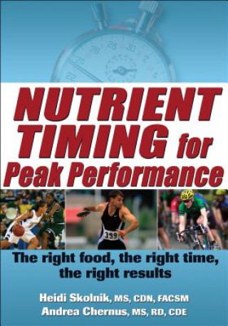 Kniha Nutrient Timing for Peak Performance Heidi Skolnik