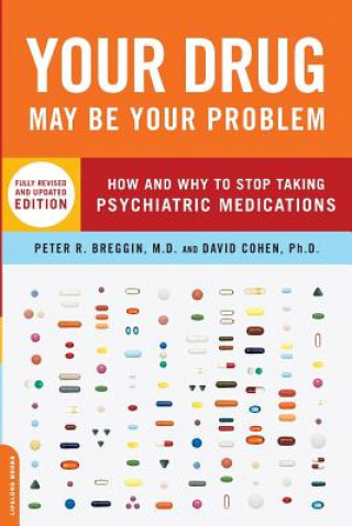 Kniha Your Drug May Be Your Problem, Revised Edition Peter Breggin
