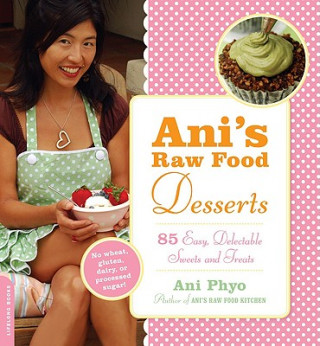 Книга Ani's Raw Food Desserts Ani Phyo