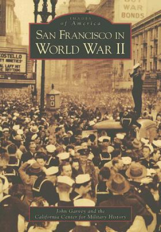 Kniha San Francisco in World War II John Garvey