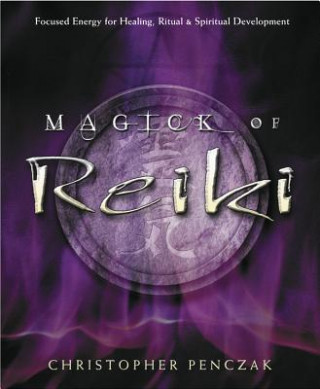 Kniha Magick of Reiki Christopher Penczak