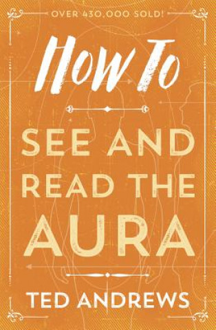 Carte How to See and Read the Aura Ted Andrews