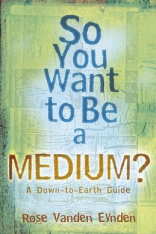 Könyv So You Want to be a Medium? Vanden Eynden