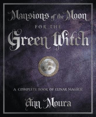Kniha Mansions of the Moon for the Green Witch Ann Moura