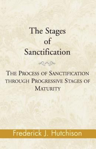Carte Stages of Sanctification Frederick J. Hutchison