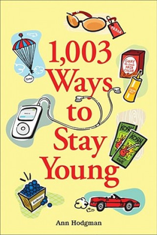Könyv 1,003 Ways to Stay Young Ann Hodgman
