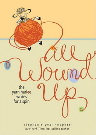 Книга All Wound Up Stephanie Pearl-McPhee