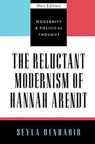 Könyv Reluctant Modernism of Hannah Arendt Seyla Benhabib