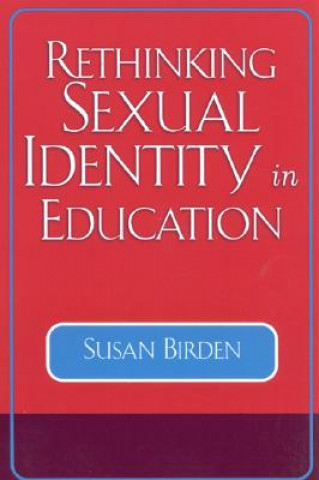Book Rethinking Sexual Identity in Education Susan Birden
