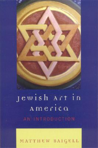 Knjiga Jewish Art in America Matthew Baigell