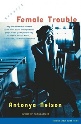 Libro Female Trouble Antonya Nelson